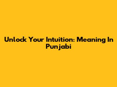 Unlock Your Intuition: Meaning In Punjabi