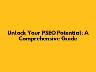 Unlock Your PSEO Potential: A Comprehensive Guide