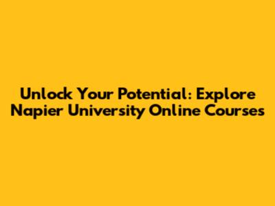 Unlock Your Potential: Explore Napier University Online Courses