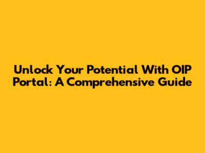 Unlock Your Potential With OIP Portal: A Comprehensive Guide