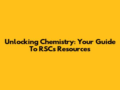 Unlocking Chemistry: Your Guide To RSC's Resources