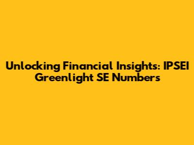Unlocking Financial Insights: IPSEI Greenlight SE Numbers