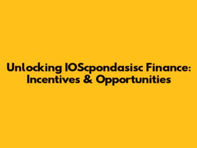 Unlocking IOScpondasisc Finance: Incentives & Opportunities