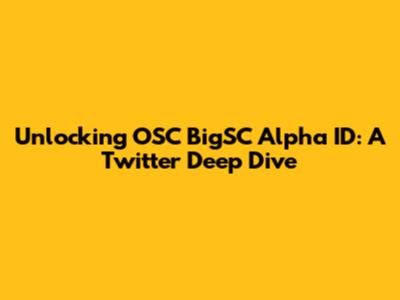 Unlocking OSC BigSC Alpha ID: A Twitter Deep Dive