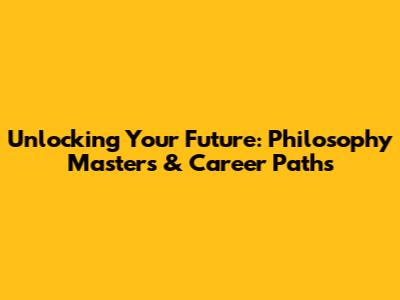 Unlocking Your Future: Philosophy Master's & Career Paths