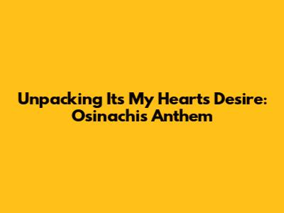 Unpacking 'It's My Heart's Desire': Osinachi's Anthem