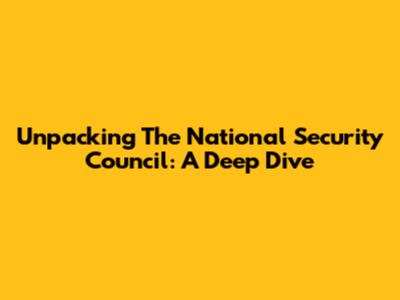 Unpacking The National Security Council: A Deep Dive
