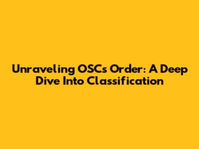 Unraveling OSC's Order: A Deep Dive Into Classification