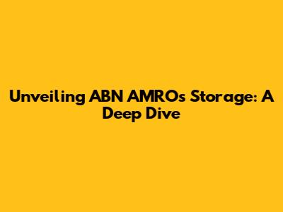 Unveiling ABN AMRO's Storage: A Deep Dive