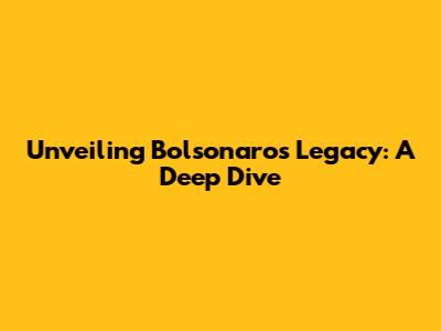 Unveiling Bolsonaro's Legacy: A Deep Dive