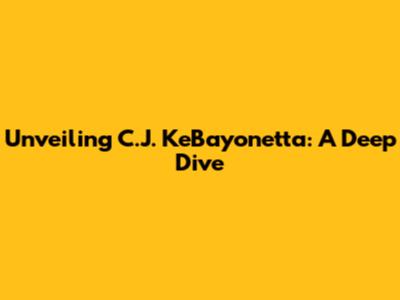 Unveiling C.J. KeBayonetta: A Deep Dive