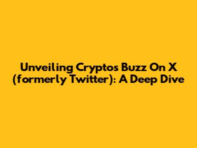 Unveiling Crypto's Buzz On X (formerly Twitter): A Deep Dive