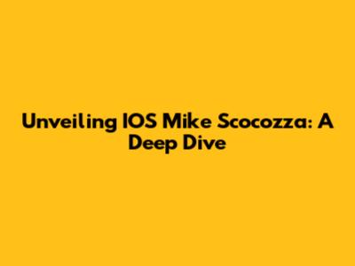Unveiling IOS Mike Scocozza: A Deep Dive