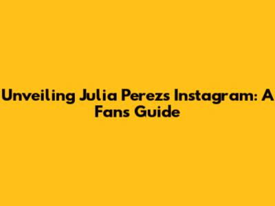 Unveiling Julia Perez's Instagram: A Fan's Guide
