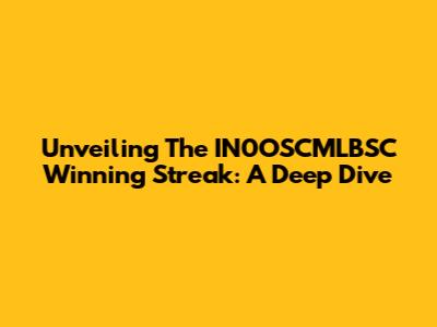 Unveiling The IN0OSCMLBSC Winning Streak: A Deep Dive