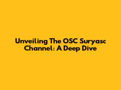 Unveiling The OSC Suryasc Channel: A Deep Dive