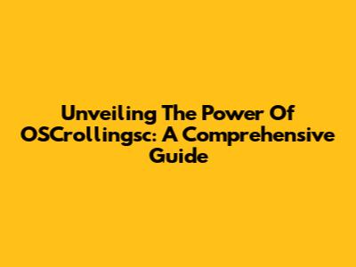 Unveiling The Power Of OSCrollingsc: A Comprehensive Guide