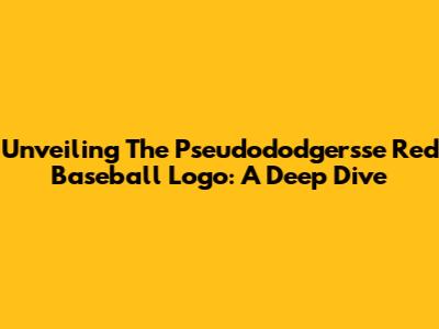 Unveiling The Pseudododgersse Red Baseball Logo: A Deep Dive