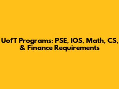 UofT Programs: PSE, IOS, Math, CS, & Finance Requirements