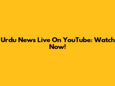 Urdu News Live On YouTube: Watch Now!