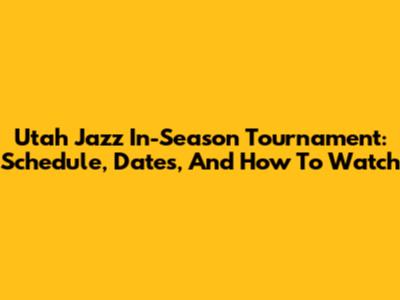 Utah Jazz In-Season Tournament: Schedule, Dates, And How To Watch