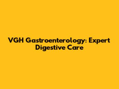 VGH Gastroenterology: Expert Digestive Care