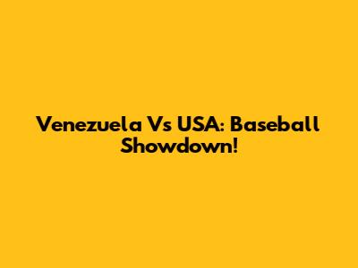 Venezuela Vs USA: Baseball Showdown!