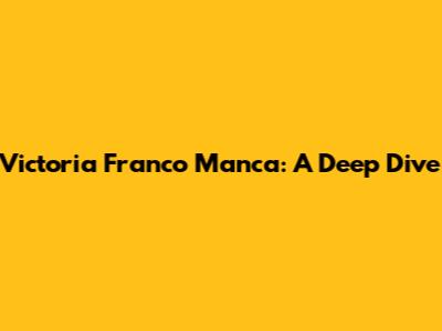 Victoria Franco Manca: A Deep Dive
