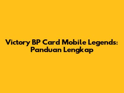 Victory BP Card Mobile Legends: Panduan Lengkap