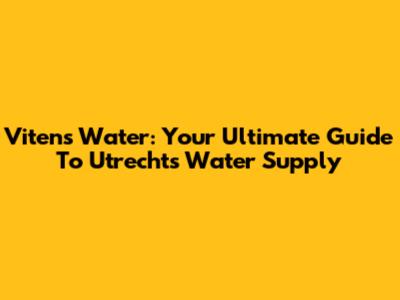 Vitens Water: Your Ultimate Guide To Utrecht's Water Supply