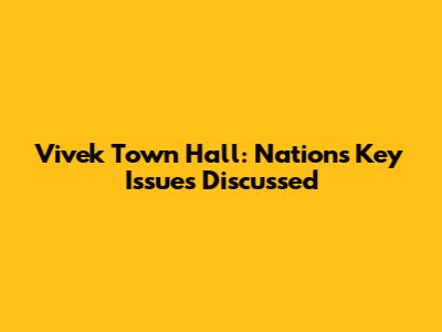 Vivek Town Hall: Nation's Key Issues Discussed