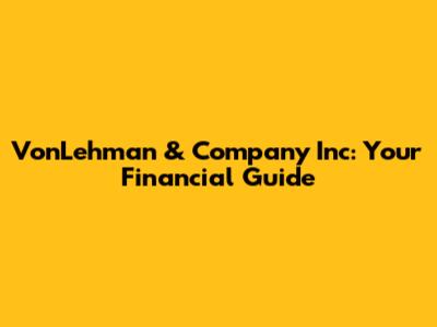 VonLehman & Company Inc: Your Financial Guide