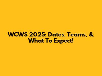 WCWS 2025: Dates, Teams, & What To Expect!