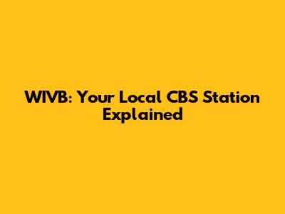 WIVB: Your Local CBS Station Explained