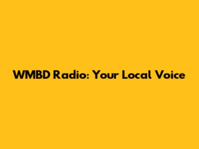 WMBD Radio: Your Local Voice