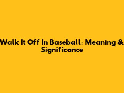 Walk It Off In Baseball: Meaning & Significance
