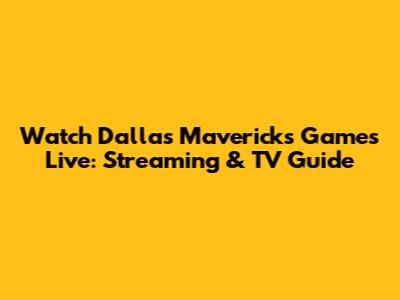 Watch Dallas Mavericks Games Live: Streaming & TV Guide