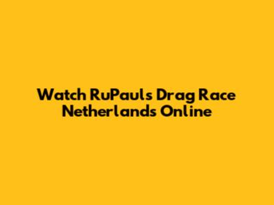 Watch RuPaul's Drag Race Netherlands Online