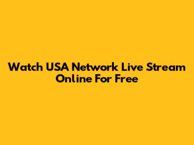 Watch USA Network Live Stream Online For Free