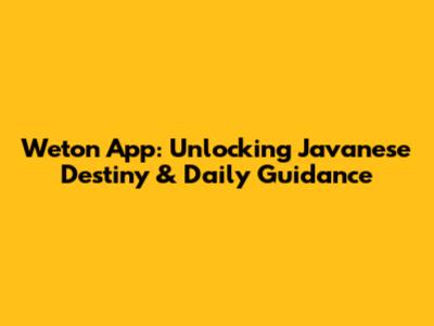 Weton App: Unlocking Javanese Destiny & Daily Guidance