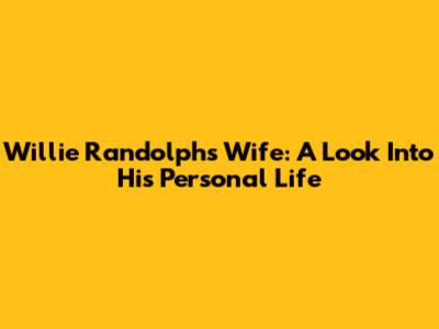Willie Randolph's Wife: A Look Into His Personal Life