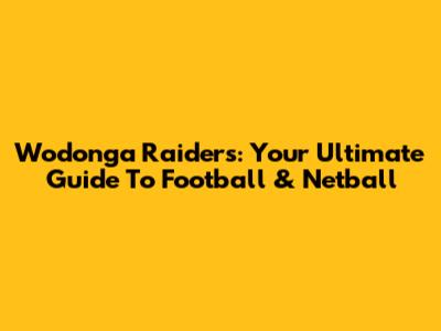 Wodonga Raiders: Your Ultimate Guide To Football & Netball
