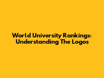World University Rankings: Understanding The Logos