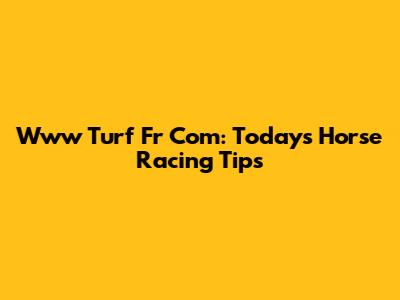 Www Turf Fr Com: Today's Horse Racing Tips