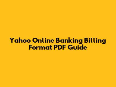 Yahoo Online Banking Billing Format PDF Guide