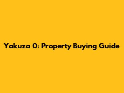 Yakuza 0: Property Buying Guide