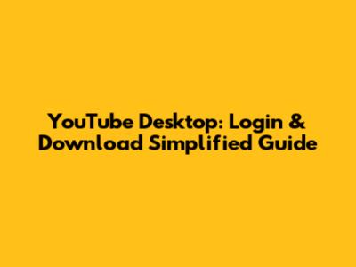 YouTube Desktop: Login & Download Simplified Guide