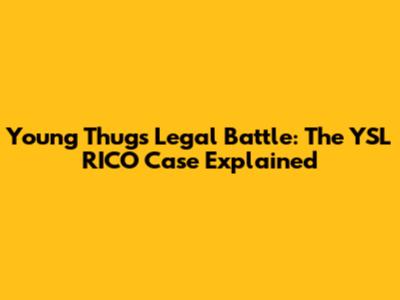 Young Thug's Legal Battle: The YSL RICO Case Explained