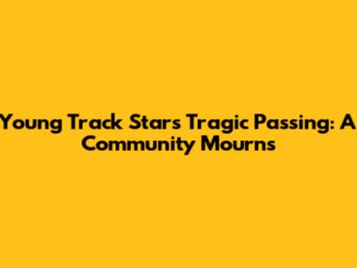 Young Track Star's Tragic Passing: A Community Mourns