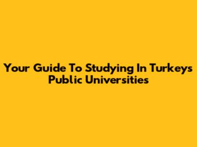 Your Guide To Studying In Turkey's Public Universities